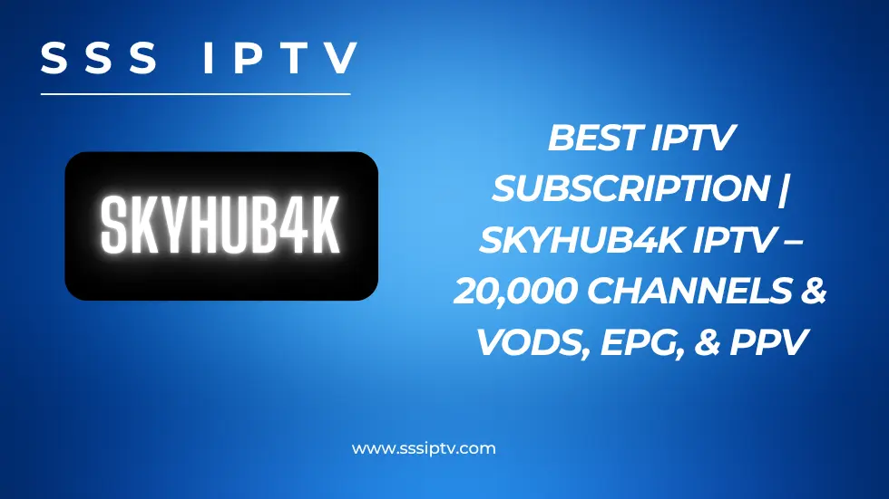 skyhub4k iptv review
