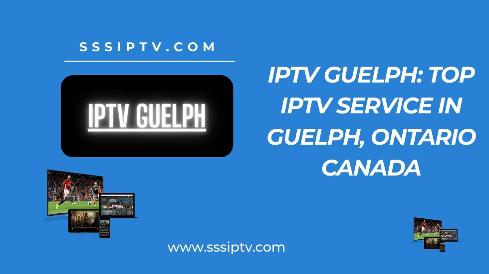 IPTV Guelph- SSSIPTV
